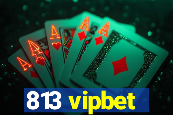 813 vipbet